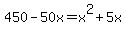 450-50x=x%5E2%2B5x