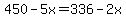 450-5x=336-2x