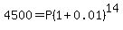 4500=P%281%2B0.01%29%5E14