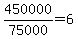 450000%2F75000+=+6