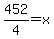 452%2F4=x