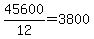 45600%2F12=3800