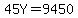 45Y=9450