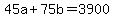 45a+%2B+75b+=+3900