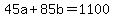 45a+%2B+85b+=+1100