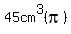45cm%5E3%28pi%29