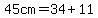 45cm+=+34+%2B+11+