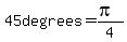 45degrees+=+%28pi%29%2F4