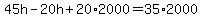 45h-20h%2B20%2A2000=35%2A2000