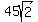 45sqrt%282%29
