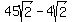 45sqrt%282%29-4sqrt%282%29
