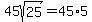 45sqrt%2825%29=45%2A5