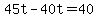 45t-40t=40