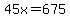 45x=675