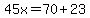 45x=70%2B23