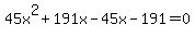 45x%5E2+%2B+191x+-+45x+-+191+=+0