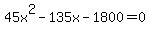 45x%5E2+-+135x+-+1800+=+0