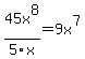 45x%5E8%2F5x+=+9x%5E7