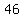 46