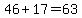 46%2B17=63