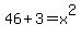 46%2B3=x%5E2