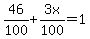 46%2F100%2B3x%2F100=1