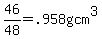 46%2F48=.958g+cm%5E3
