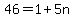 46=1%2B5n
