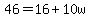 46=16%2B10w