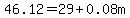 46.12+=+29+%2B+0.08m