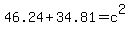 46.24%2B34.81=c%5E2
