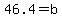 46.4+=+b