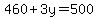 460%2B3y+=+500