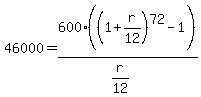 46000+=+600%28%281%2Br%2F12%29%5E72-1%29%2F%28r%2F12%29