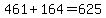461%2B164=625