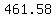 461.58