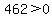 462%3E0