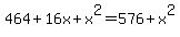 464%2B16x%2Bx%5E2=576%2Bx%5E2
