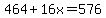 464%2B16x=576