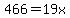 466=19x