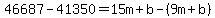 46687-41350=15m%2Bb-%289m%2Bb%29