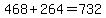468%2B264=732