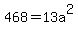 468=13a%5E2