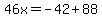 46x=-42%2B88