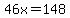 46x=148