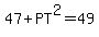 47%2BPT%5E2=49