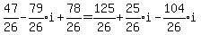 47%2F26-expr%2879%2F26%29i+%2B+78%2F26=125%2F26%2Bexpr%2825%2F26%29i-expr%28104%2F26%29i
