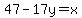 47-17y=x