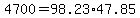 4700=98.23%2A47.85
