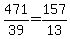 471%2F39=157%2F13